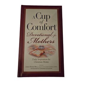 A cup of comfort devotional for mothers edited by James Stuart Bell - adams medi